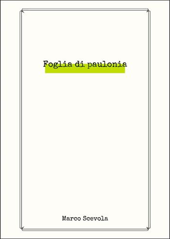 Foglie di paulonia - Marco Scevola - Libro Passione Scrittore selfpublishing 2025 | Libraccio.it