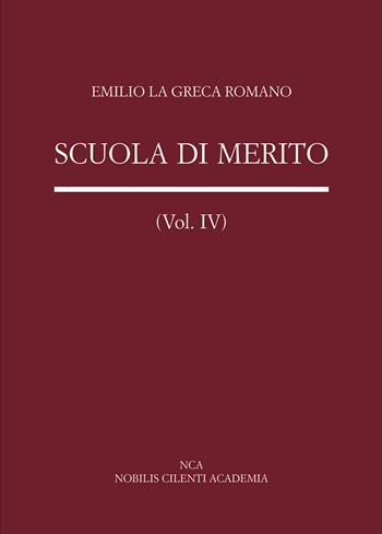 Scuola di merito. Politica e cronaca scolastica. Vol. 4 - Emilio La Greca Romano - Libro Passione Scrittore selfpublishing 2025 | Libraccio.it