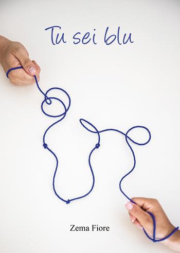 Tu sei blu - Zema Fiore - Libro Passione Scrittore selfpublishing 2025 | Libraccio.it