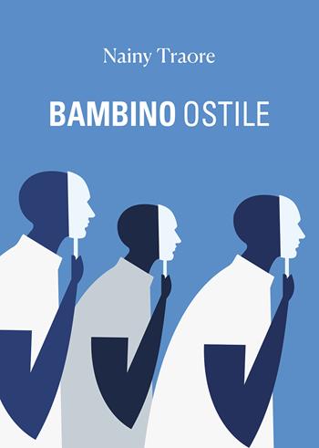 Bambino ostile - Nainy Traore - Libro Passione Scrittore selfpublishing 2025 | Libraccio.it