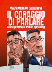 Il coraggio di parlare. Guida pratica al Public Speaking