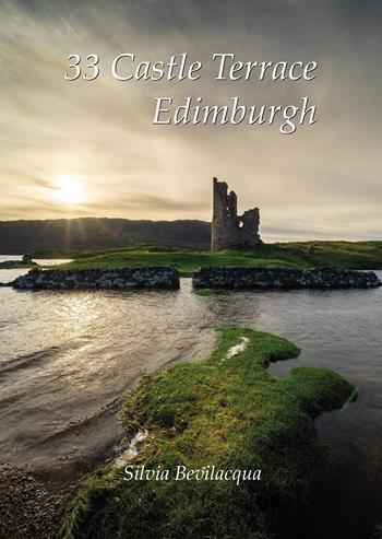 33 castle terrace, Edimburgh - Silvia Bevilacqua - Libro Passione Scrittore selfpublishing 2025 | Libraccio.it