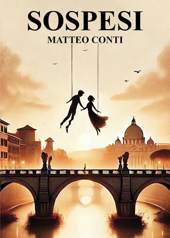 Sospesi - Matteo Conti - Libro Passione Scrittore selfpublishing 2025 | Libraccio.it