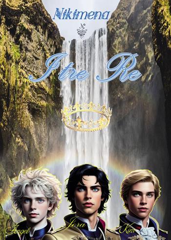I tre re - Nikimena Ciarleglio - Libro Passione Scrittore selfpublishing 2025 | Libraccio.it