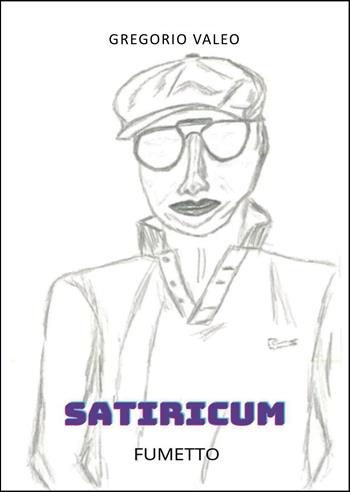Satiricum - Gregorio Valeo - Libro Passione Scrittore selfpublishing 2025 | Libraccio.it