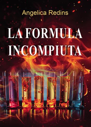 La formula incompiuta - Angelica Redins - Libro Passione Scrittore selfpublishing 2025 | Libraccio.it