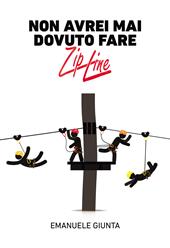 Non avrei mai dovuto fare zipline