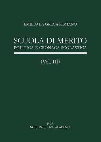 Scuola di merito. Vol. 3: Politica e cronaca scolastica - Emilio La Greca Romano - Libro Passione Scrittore selfpublishing 2024 | Libraccio.it