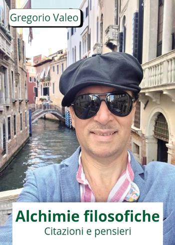 Alchimie filosofiche - Gregorio Valeo - Libro Passione Scrittore selfpublishing 2024 | Libraccio.it