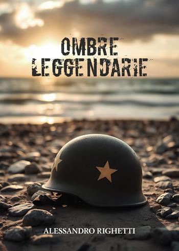Ombre leggendarie - Alessandro Righetti - Libro Passione Scrittore selfpublishing 2024 | Libraccio.it