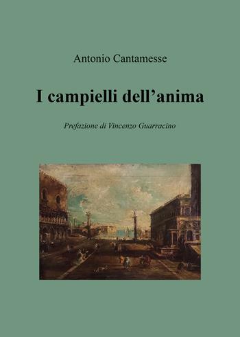 I campielli dell'anima - Antonio Cantamesse - Libro Passione Scrittore selfpublishing 2024 | Libraccio.it