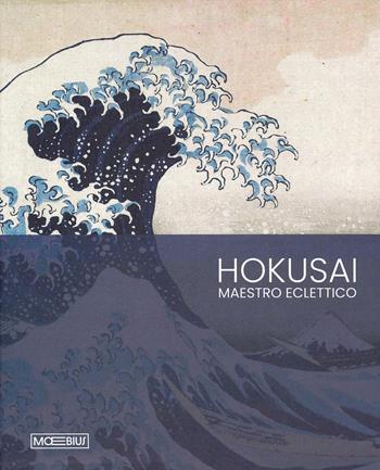Hokusai. Maestro eclettico. Ediz. a colori  - Libro Moebius 2024 | Libraccio.it