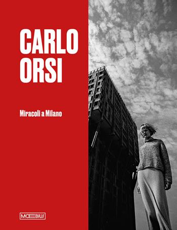 Carlo Orsi. Miracoli a Milano. Catalogo della mostra (Milano, 31 ottobre 2024-2 febbraio 2025). Ediz. illustrata  - Libro Moebius 2024 | Libraccio.it