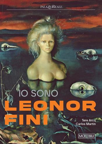 Io sono Leonor Fini. Ediz. illustrata - Carlos Martín - Libro Moebius 2025 | Libraccio.it