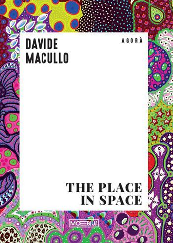 Il luogo nello spazio. Ediz. inglese - Davide Macullo, Tere Arcq - Libro Moebius 2025 | Libraccio.it