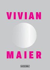 Vivian Maier. Ediz. illustrata