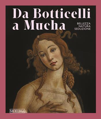 Da Botticelli a Mucha. Bellezza, natura, seduzione  - Libro Moebius 2025 | Libraccio.it