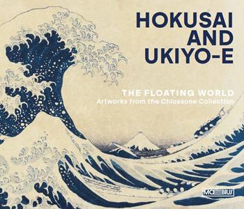 Hokusai and ukiyo-e. The floating world. Artworks from the Chiossone Collection. Ediz. illustrata  - Libro Moebius 2025 | Libraccio.it