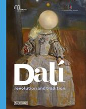 Dalì. Revolution and tradition. Ediz. a colori