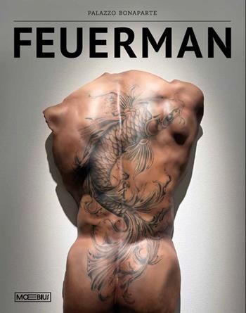 Carole A. Feuerman. La voce del corpo. Catalogo della mostra (Roma, 4 luglio-21 settembre 2025). Ediz. a colori  - Libro Moebius 2025 | Libraccio.it