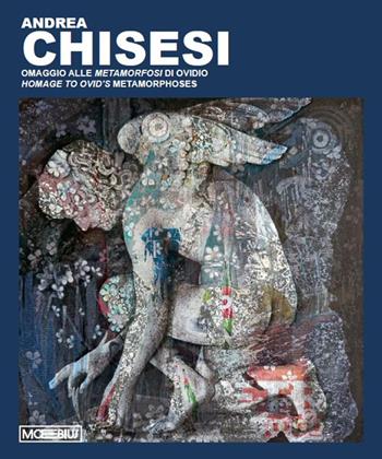 Andrea Chisesi. Omaggio alle Metamorfosi di Ovidio. Ediz. italiana e inglese  - Libro Moebius 2025 | Libraccio.it