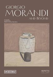 Giorgio Morandi and beyond. Ediz. italiana e inglese
