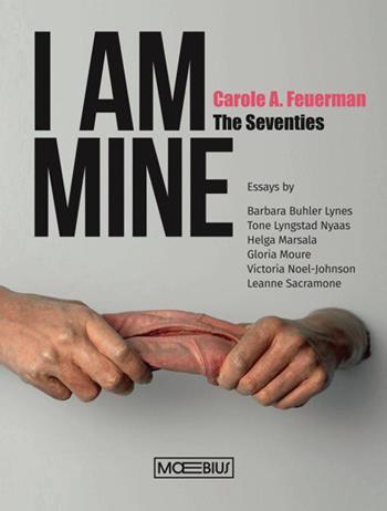 I am mine. Carole A. Feuerman. The Seventies. Ediz. inglese - Barbara Buhler Lynes, Lyngstad Nayaas Tone, Helga Marsala - Libro Moebius 2025 | Libraccio.it