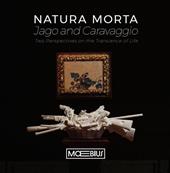 Natura morta Jago e Caravaggio. Two perspectives on the transience of life