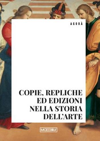 Copie, repliche ed edizioni nella storia dell'arte  - Libro Moebius 2025 | Libraccio.it