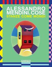 Alessandro Mendini. Cose. Stanze come mondi. Ediz. italiana e inglese