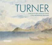 Turner. L'incanto del Lago di Como e del paesaggio italiano. Ediz. bilingue