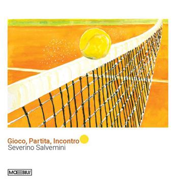 Gioco, partita, incontro. Ediz. a colori - Severino Salvemini - Libro Moebius 2026 | Libraccio.it