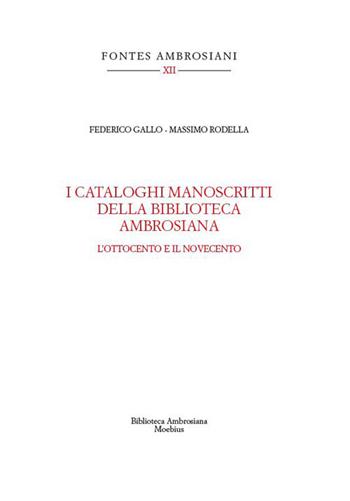 I cataloghi manoscritti della Biblioteca Ambrosiana. L'Ottocento e il Novecento - Federico Gallo, Massimo Rodella - Libro Moebius 2026, Fontes Ambrosiani | Libraccio.it