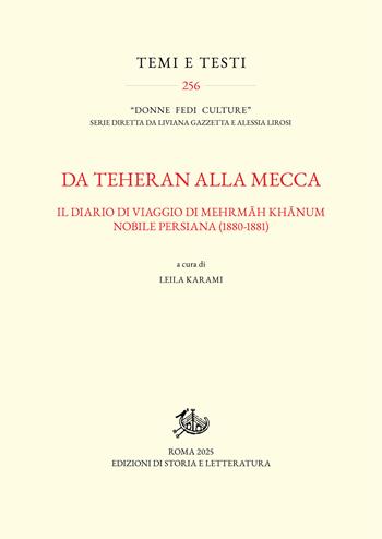 Da Teheran alla Mecca. Il diario di viaggio di Mehrmah Khanum, nobile persiana (1880-1881)  - Libro Edizioni di Storia e Letteratura 2025, Temi e testi | Libraccio.it