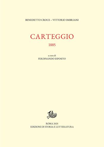 Carteggio. 1885 - Benedetto Croce, Vittorio Imbriani - Libro Edizioni di Storia e Letteratura 2025, Epistolari, carteggi e testimonianze | Libraccio.it