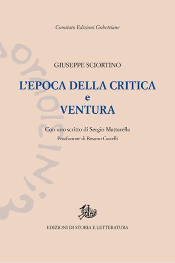 L'epoca della critica e Ventura - Giuseppe Sciortino - Libro Edizioni di Storia e Letteratura 2025, Edizioni Gobettiane | Libraccio.it