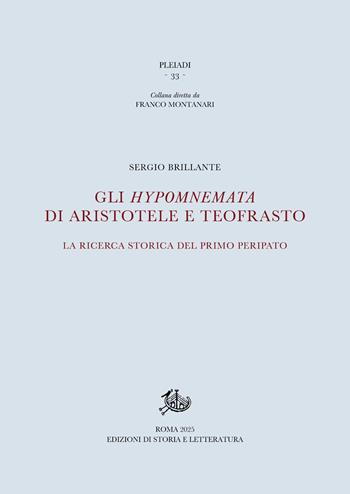 Gli Hypomnemata di Aristotele e Teofrasto. La ricerca storica del primo Peripato - Sergio Brillante - Libro Edizioni di Storia e Letteratura 2025, Pleiadi | Libraccio.it