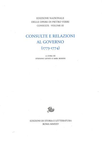 Consulte e relazioni al governo (1773-1774) - Pietro Verri - Libro Edizioni di Storia e Letteratura 2025, Edizione nazionale delle opere di Pietro Verri | Libraccio.it