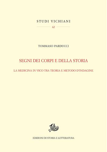Segni dei corpi e della storia. La medicina in Vico tra teoria e metodo d’indagine - Tommaso Parducci - Libro Edizioni di Storia e Letteratura 2025, Studi vichiani | Libraccio.it