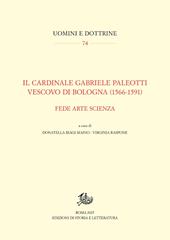 Il cardinale Gabriele Paleotti vescovo di Bologna (1566-1591). Fede arte scienza