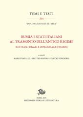 Russia e Stati italiani al tramonto dell’Antico Regime. Reti culturali e diplomazia (1765-1825)