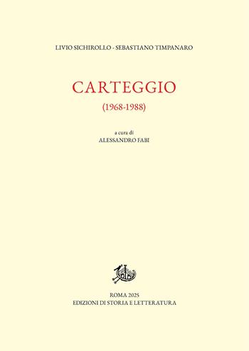 Carteggio. 1968-1988 - Livio Sichirollo, Sebastiano Timpanaro - Libro Edizioni di Storia e Letteratura 2025, Epistolari, carteggi e testimonianze | Libraccio.it