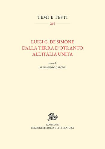 Luigi G. De Simone. Dalla Terra d'Otranto all'Italia unita  - Libro Edizioni di Storia e Letteratura 2026, Temi e testi | Libraccio.it