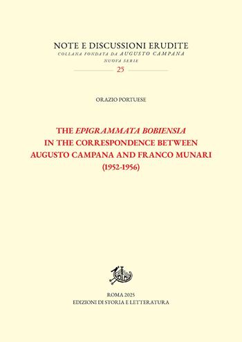 The Epigrammata Bobiensia in the correspondence between Augusto Campana and Franco Munari (1952-1956) - Orazio Portuese - Libro Edizioni di Storia e Letteratura 2026, Note e discussioni erudite | Libraccio.it