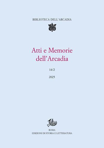 Atti e memorie dell'Arcadia. Vol. 14/2  - Libro Edizioni di Storia e Letteratura 2025 | Libraccio.it