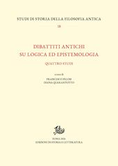 Dibattiti antichi su logica ed epistemologia. Quattro studi