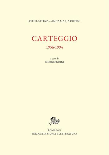 Carteggio 1956–1994 - Vito Laterza, Anna Maria Ortese - Libro Edizioni di Storia e Letteratura 2026, Epistolari, carteggi e testimonianze | Libraccio.it
