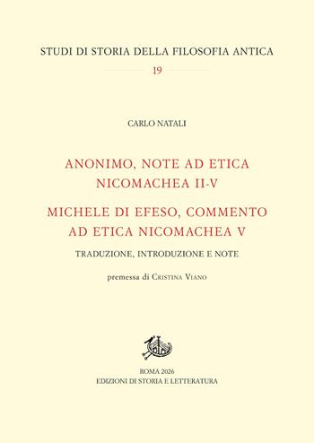 Anonimo, Note ad Etica Nicomachea II-V-Michele di Efeso, Commento ad Etica Nicomachea V - Carlo Natali - Libro Edizioni di Storia e Letteratura 2026, Studi di storia della filosofia antica | Libraccio.it