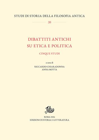 Dibattiti antichi su etica e politica. Cinque studi  - Libro Edizioni di Storia e Letteratura 2026, Studi di storia della filosofia antica | Libraccio.it