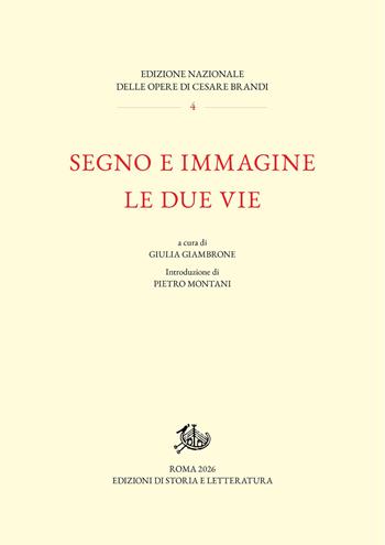 Segno e immagine. Le due vie - Cesare Brandi - Libro Edizioni di Storia e Letteratura 2026, Edizione Nazionale delle opere Cesare Brandi | Libraccio.it